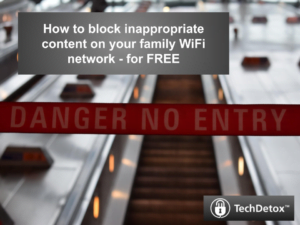 How to block inappropriate content on family WiFi techdetoxbox.com