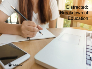 Distracted: breakdown of education techdetoxbox.com