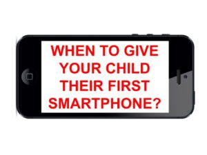 when to give your child their first smartphone